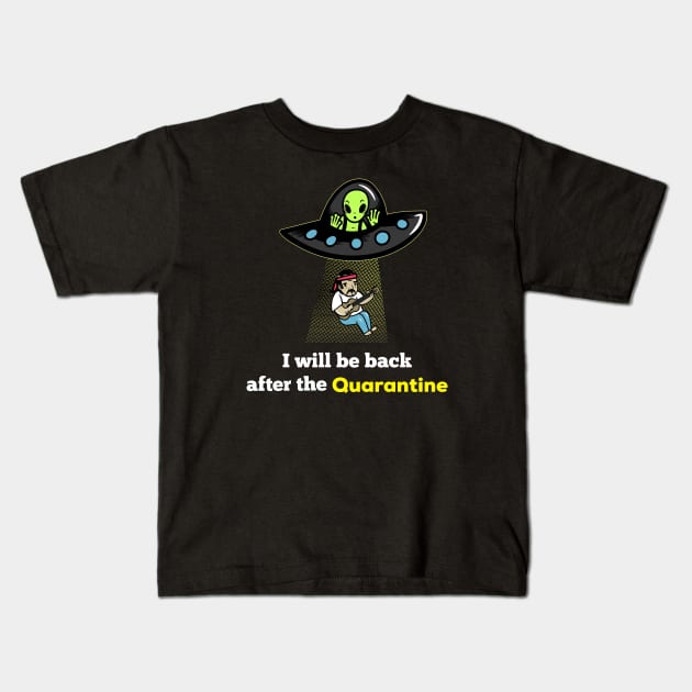 I will be back after the quarantine Kids T-Shirt by G-DesignerXxX